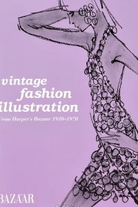 Книга Vintage Fashion Illustration: From Harper's Bazaar: 1930-1970