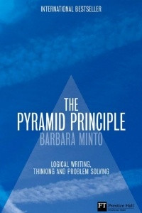 Книга The Minto Pyramid Principle: Logic in Writing, Thinking, & Problem Solving