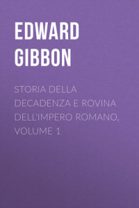 Storia della decadenza e rovina dell'impero romano, volume 1
