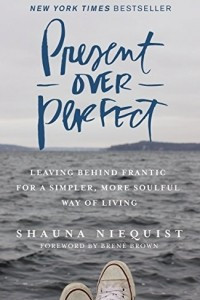Книга Present Over Perfect: Leaving Behind Frantic for a Simpler, More Soulful Way of Living