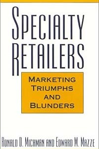 Книга Specialty Retailers -- Marketing Triumphs and Blunders