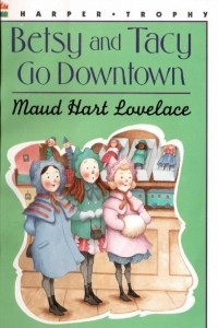 Книга Betsy and Tacy Go Downtown (#4)