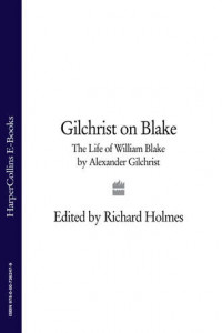 Книга Gilchrist on Blake: The Life of William Blake by Alexander Gilchrist