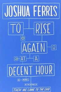 Книга To Rise Again at a Decent Hour