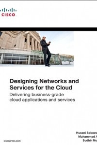 Книга Designing Networks and Services for the Cloud: Delivering business-grade cloud applications and services