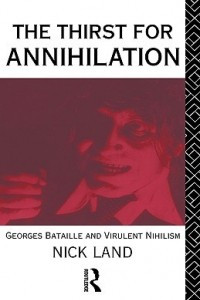 Книга The Thirst for Annihilation: Georges Bataille and Virulent Nihilism