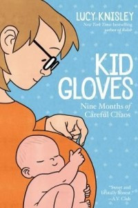 Книга Kid Gloves: Nine Months of Careful Chaos
