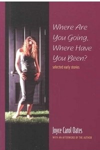 Книга Where Are You Going, Where Have You Been?
