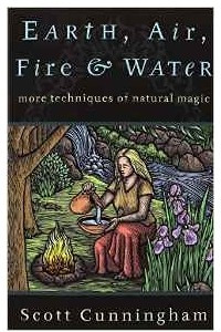 Книга Earth, Air, Fire and Water: More Techniques of Natural Magic (Llewellyn's Practical Magick)