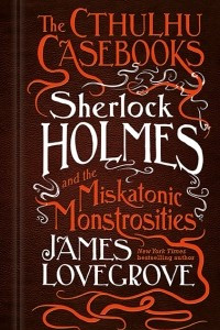 Книга Sherlock Holmes and the Miskatonic Monstrosities