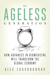 Книга The Ageless Generation: How Advances in Biomedicine Will Transform the Global Economy