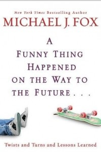 Книга A Funny Thing Happened on the Way to the Future: Twists and Turns and Lessons Learned