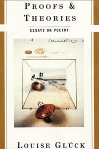 Книга Proofs & Theories: Essays on Poetry