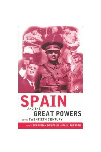 Книга Spain and the Great Powers in the Twentieth Century