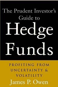 Книга The Prudent Investor's Guide to Hedge Funds : Profiting from Uncertainty and Volatility