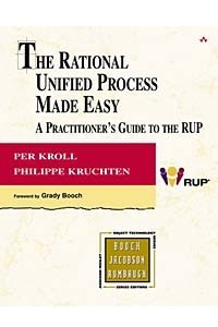 Книга The Rational Unified Process Made Easy: A Practitioner's Guide to Rational Unified Process