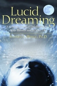 Книга Lucid Dreaming: A Concise Guide to Awakening in Your Dreams and in Your Life