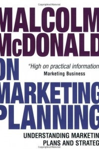 Книга Malcolm McDonald on Marketing Planning: Understanding Marketing Plans and Strategy