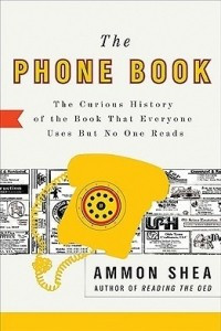 Книга The Phone Book: The Curious History of the Book That Everyone Uses But No One Reads