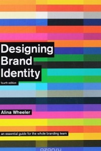 Книга Designing Brand Identity: An Essential Guide for the Whole Branding Team
