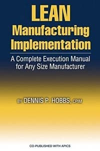 Книга Lean Manufacturing Implementation: A Complete Execution Manual for Any Size Manufacturer