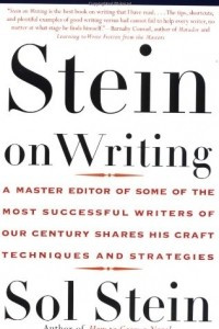 Книга Stein On Writing: A Master Editor of Some of the Most Successful Writers of Our Century Shares His Craft Techniques and Strategies