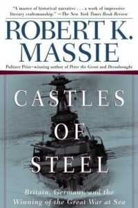 Книга Castles of Steel : Britain, Germany, and the Winning of the Great War at Sea