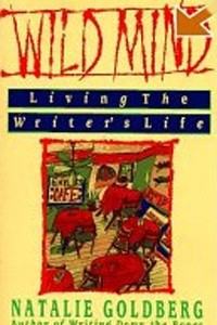 Книга Wild Mind: Living the Writer's Life