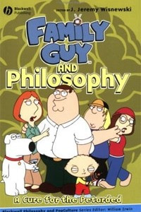 Книга Family Guy and Philosophy: A Cure for the Petarded