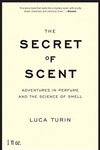 Книга The Secret of Scent: Adventures in Perfume and the Science of Smell
