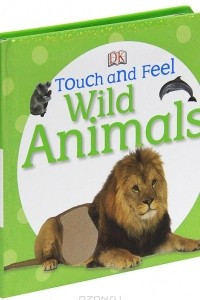 Книга Touch and Feel Wild Animals