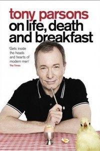 Книга Tony Parsons on Life, Death and Breakfast