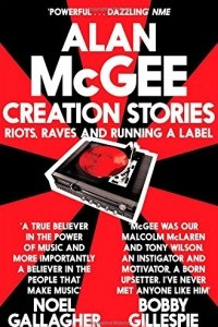 Книга Creation Stories: Riots, Raves and Running a Label