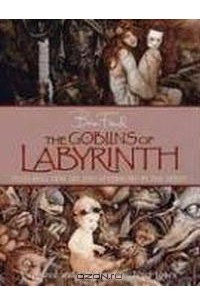 Книга The Goblins of Labyrinth : 20th Anniversary Edition