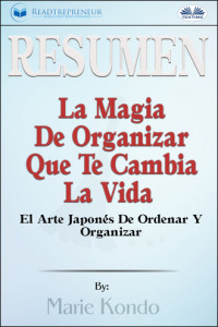 Книга Resumen De La Magia De Organizar Que Te Cambia La Vida