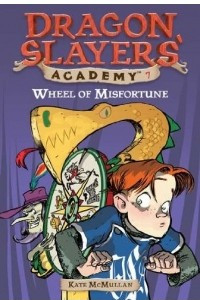 Книга Wheel of Misfortune #7 (Dragon Slayers' Academy)
