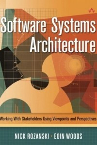 Книга Software Systems Architecture: Working With Stakeholders Using Viewpoints and Perspectives