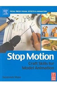Книга Stop Motion: Craft Skills for Model Animation (Focal Press Visual Effects and Animation)