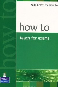 Книга How to Teach for Exams
