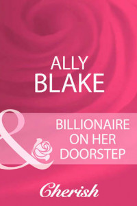 Книга Billionaire On Her Doorstep