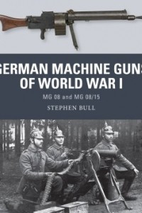 Книга German Machine Guns of World War I: MG 08 and MG 08/15