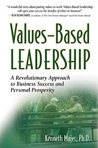 Книга Values-Based Leadership: A Revolutionary Approach to Business Success and Personal Prosperity
