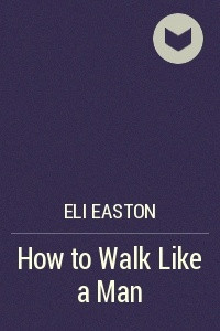 Книга How to Walk Like a Man