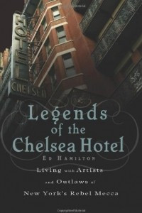 Книга Legends of the Chelsea Hotel: Living with Artists and Outlaws in New York's Rebel Mecca