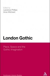 Книга London Gothic: Place, Space and the Gothic Imagination