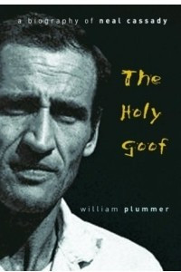 Книга Holy Goof: A Biography of Neal Cassady