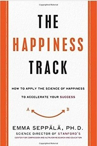 Книга The Happiness Track: How to Apply the Science of Happiness to Accelerate Your Success