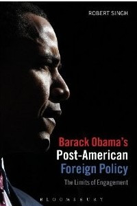 Книга Barack Obama's Post-American Foreign Policy: The Limits of Engagement