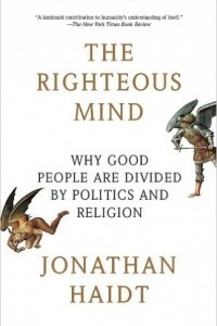 Книга The Righteous Mind: Why Good People Are Divided by Politics and Religion