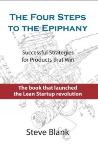 Книга The Four Steps to the Epiphany: Successful Strategies for Products That Win
